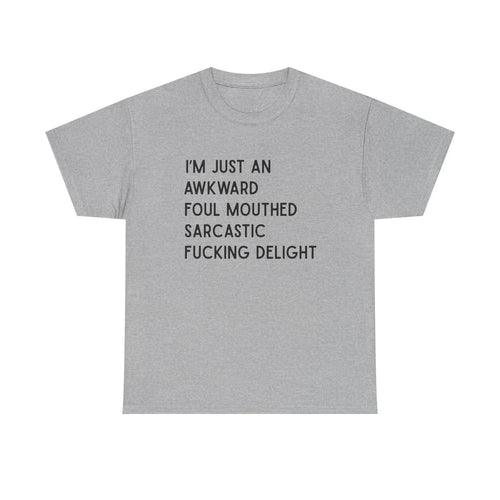 Awkward Foul mouthed Sarcastic Delight cotton Tee shirt, funny, explicit humor