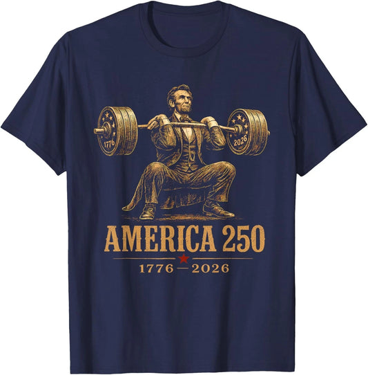 America 250 1776 2026 Abraham Lincoln Gym Weightlifting Unisex T-Shirt