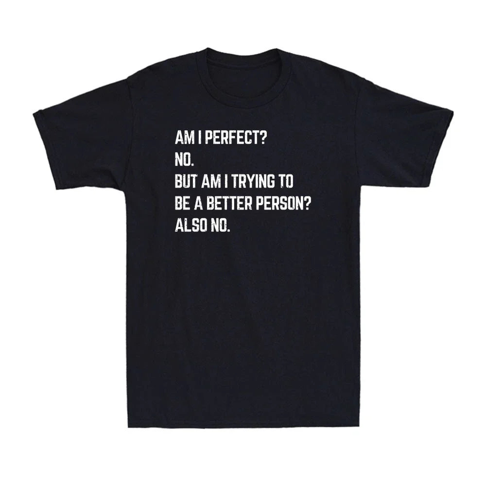 Am I Perfect No Funny Sarcastic Self Improvement Joke Novelty Men's T-Shirt