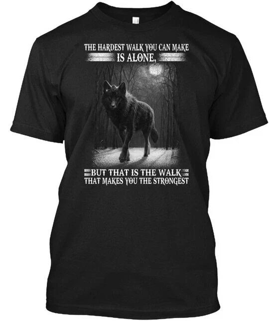 Wolf Hardest Walk Frontdmm - You Can Make Is T-Shirt Made in USA Size S to 5XL