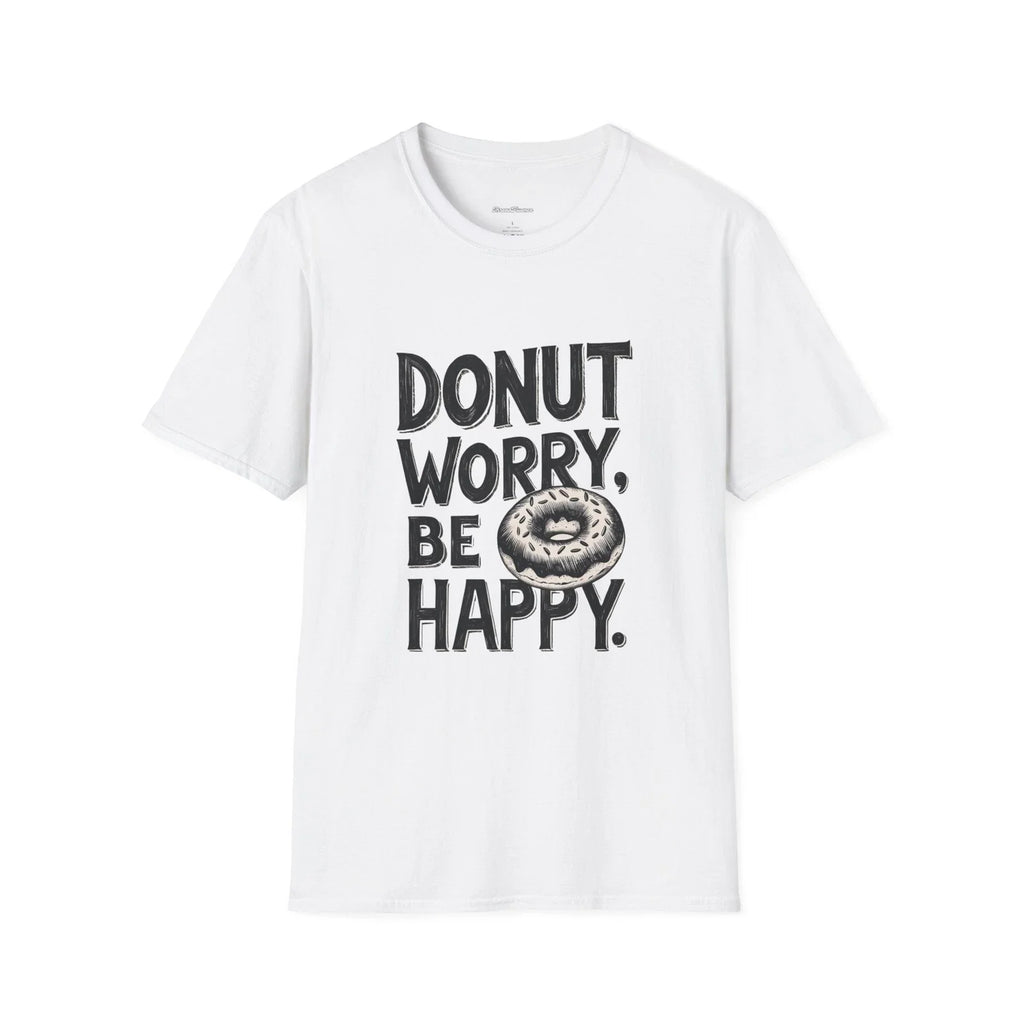 Donut Worry, Be Happy T-Shirt, Funny Sarcastic Tee for Men and Women - Donut