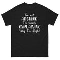 Funny Sarcastic Shirt I'm Not Arguing I'm Simply Right Tee