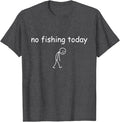 Funny Fishing Lover, No Fishing Today T-Shirt