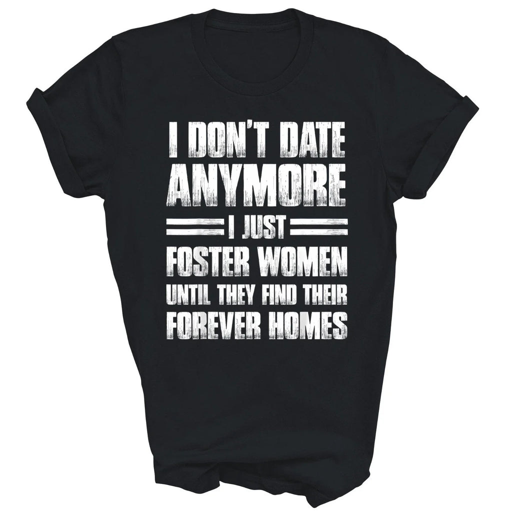 I Don't Date Anymore I Just Foster Women Unisex Shirt Gift