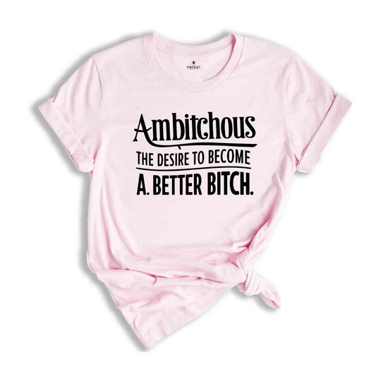 Ambitchous Shirt, Funny Shirt, Definition Shirt, Sarcastic Shirt, Positive Shirt