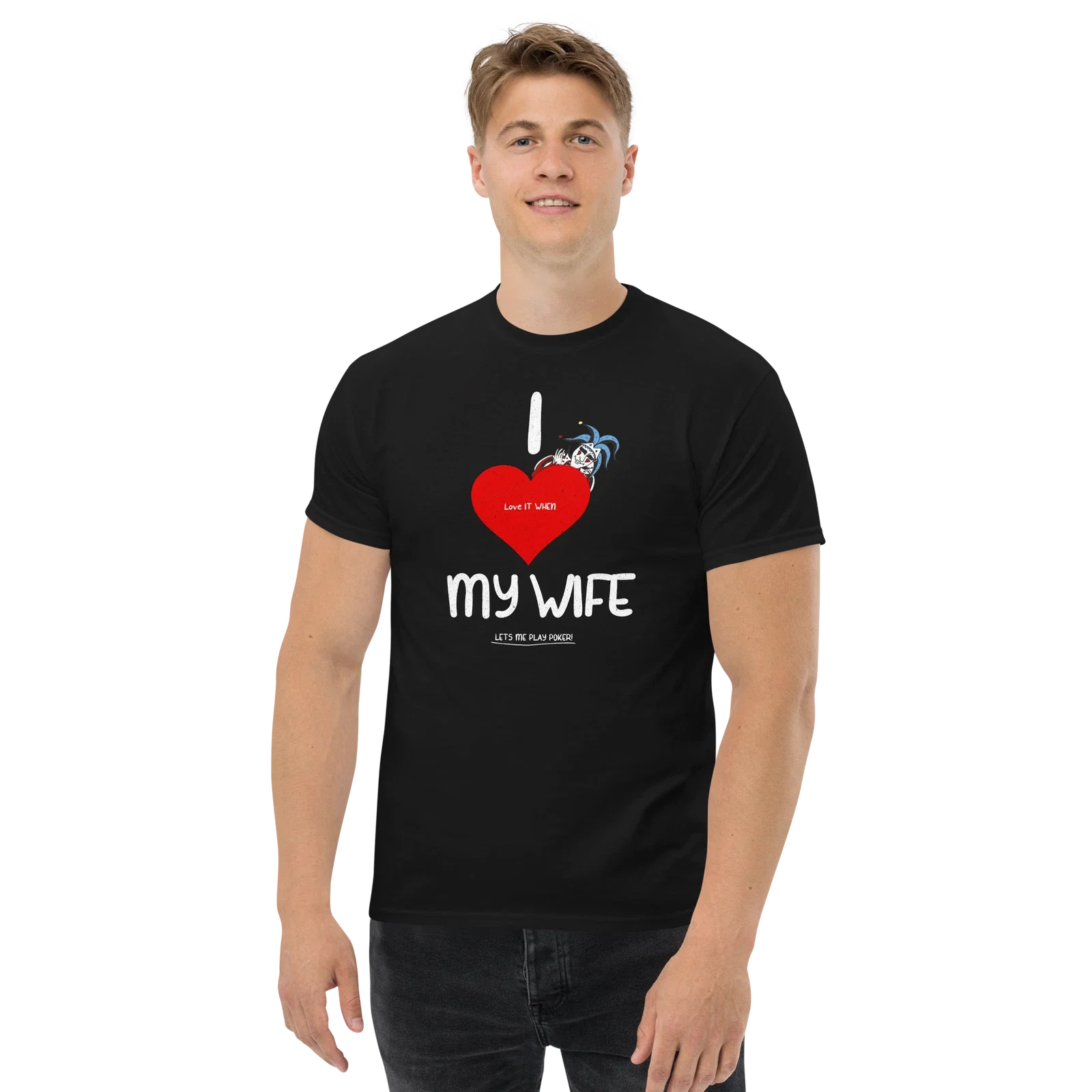I Love It When My Wife Lets Me Play Poker Funny Quote T-shirt