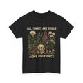 All Plants are Edible Some Only Once Shirt, Funny Gardening Men Women Shirt