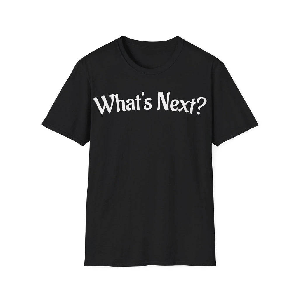 Funny Retro What's Next Tee, Unisex Softstyle T-Shirt, Sarcastic Sayings,
