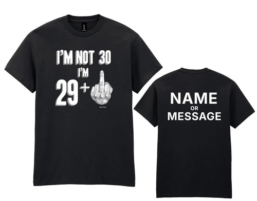 30th Birthday T-Shirt - Not 30 Im 29+1 Middle Finger - Personalised Name/Message