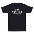 I'm Not Fat I'm Just Easy to See Funny Saying Novelty Sarcastic Men's T-Shirt