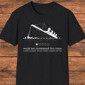 Titanic Shirt, Dark Humor Graphic Tee, Sarcastic Historical Shirt, History Buffs