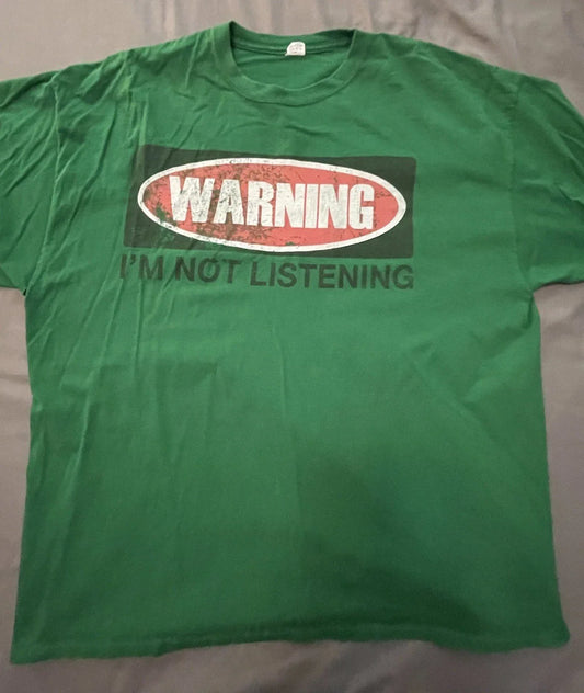 Warning I’m Not Listening  Funny Sarcastic Quote Humor Green Graphic Tee Shirt
