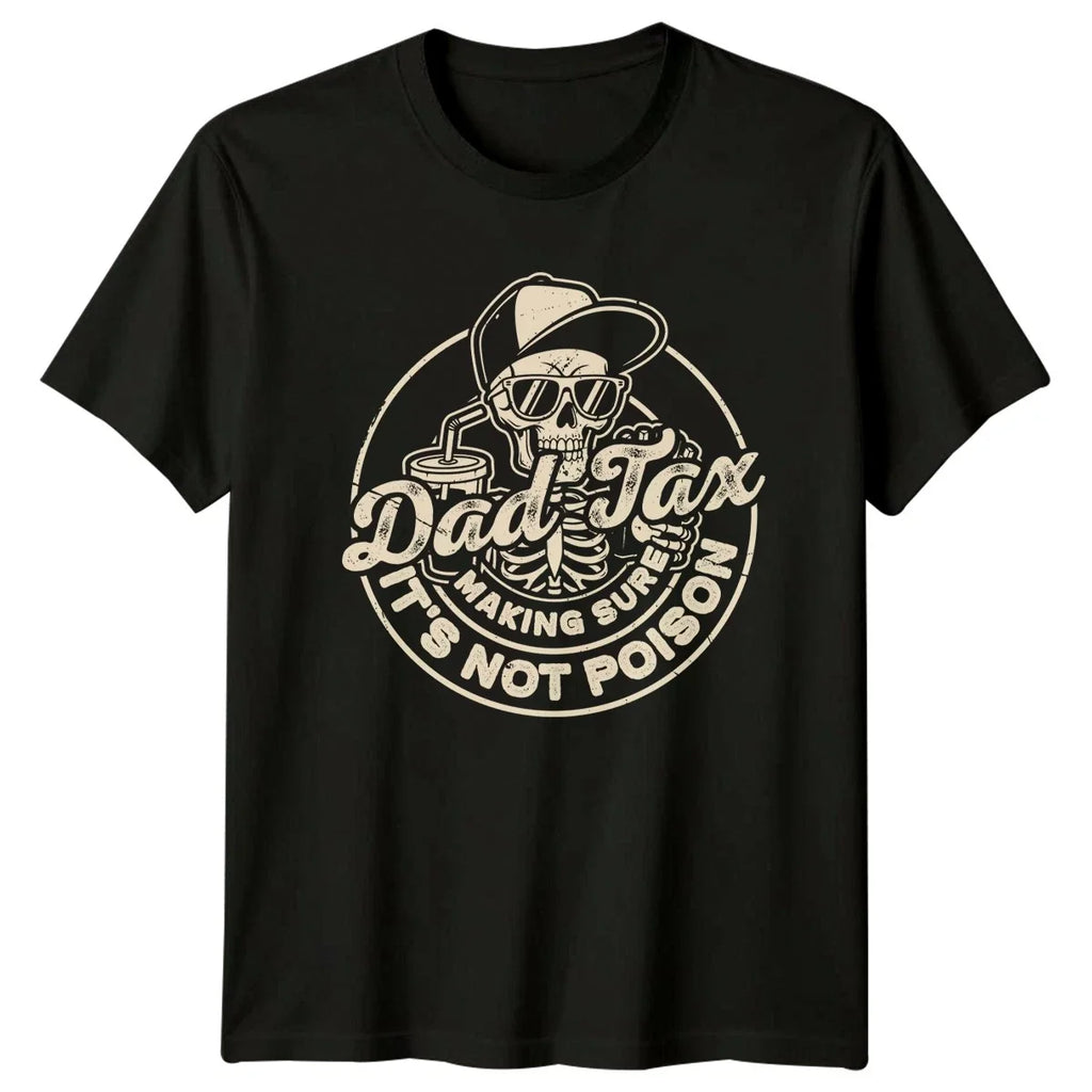 Dad Tax Making Sure Its Mens T-Shirt Dad Humor Fatherhood Fathers Day Gift