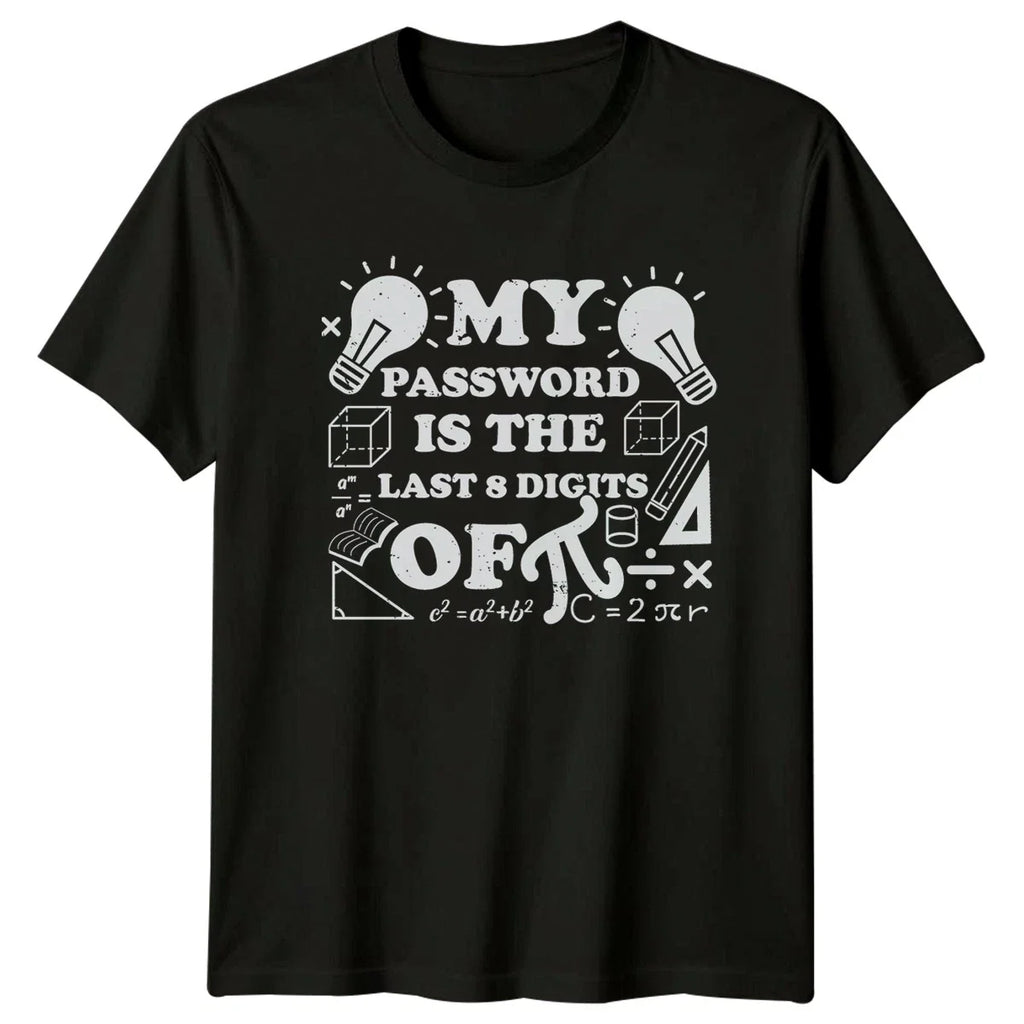 My Password Is The Last T-Shirt Mathematics Pi Day Math Gift For Him And Her