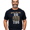 Funny Quote Unisex T-Shirt, Sarcastic Saying Tee, Humor Gift Shirt, Dead Stupid