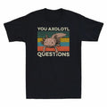 Lovers T-Shirt Questions Tee Axolotl Shirt Black You Short Vintage Sleeve Animal