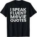 I Speak Fluent Movie Quotes Movie Lover Gift T-Shirt