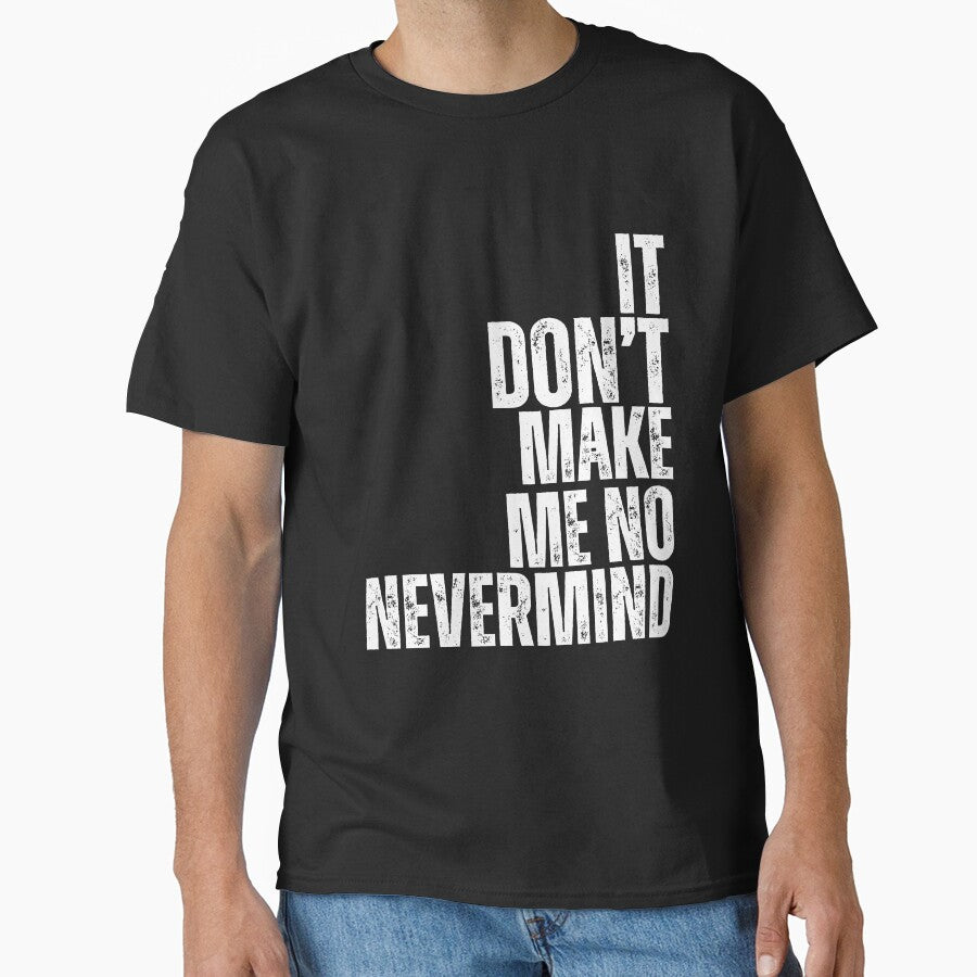 It Don't Make Me No Nevermind by Right On Styles