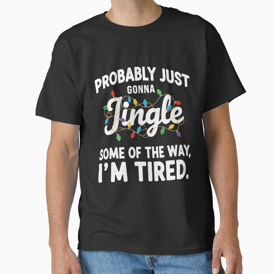 Probably Just Gonna Jingle Tee by MCdsgns