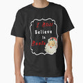 Christmas Holidays I Still Believe In Santa Novelty T-Shirt by Bendthetrend
