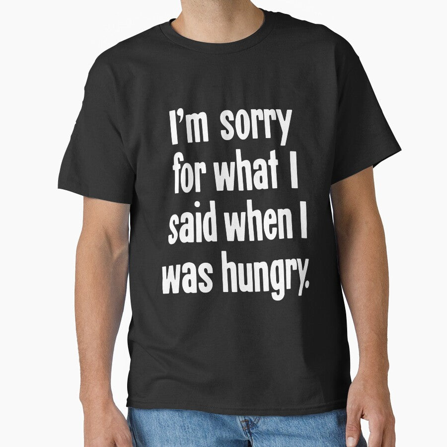 I'm Sorry For What I Said When I Was Hungry by Good-Looking Corpse