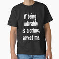 If Being Adorable Is A Crime, Arrest Me by Good-Looking Corpse
