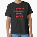 I Do This For The Money Said No Writer Funny Novelty Job by AllThatIsWelsh