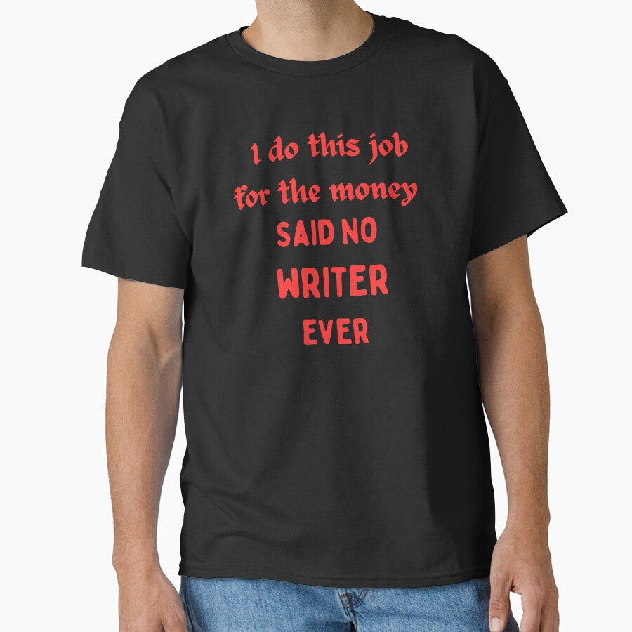 I Do This For The Money Said No Writer Funny Novelty Job by AllThatIsWelsh