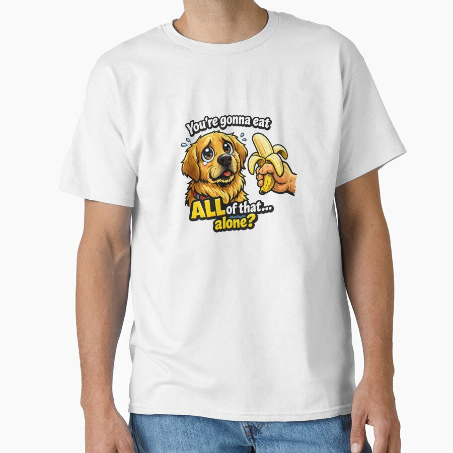 You're Gonna Eat All of That Alone? Funny Dog Banana Design by WWojtas