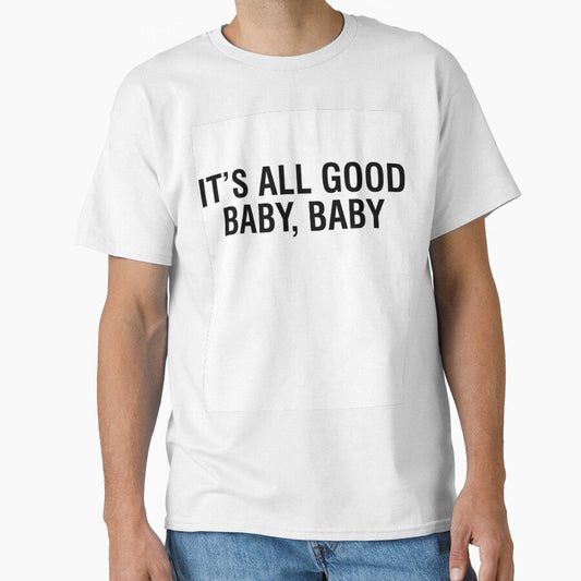IT'S ALL GOOD BABY, BABY by T Culture
