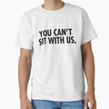 YOU CAN'T SIT WITH US by T Culture
