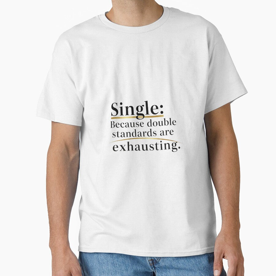 Single: Because double standards are exhausting. by Liberty Labels