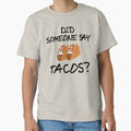Did Someone Say Tacos Design by BrobocopPrime