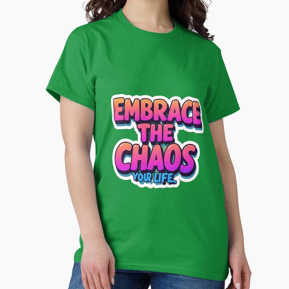 Embrace The Chaos Your Life by Liberty Labels