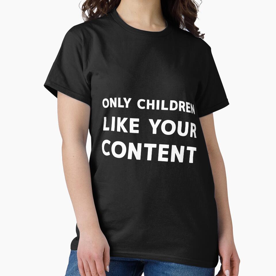 ONLY CHILDREN LIKE YOUR CONTENT by Snee-K