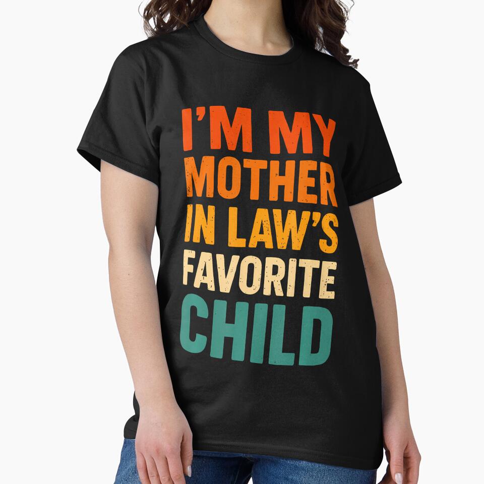 Im My Mother In Laws Favorite Child Funny Parent Vintage by oglesum