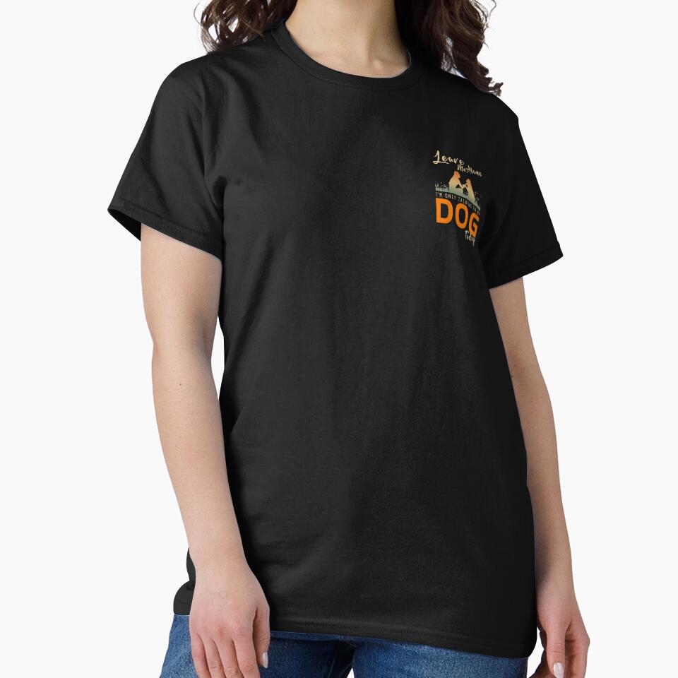 Leave Me Alone I'm Only Talking To My Dog Today by KeishaShop