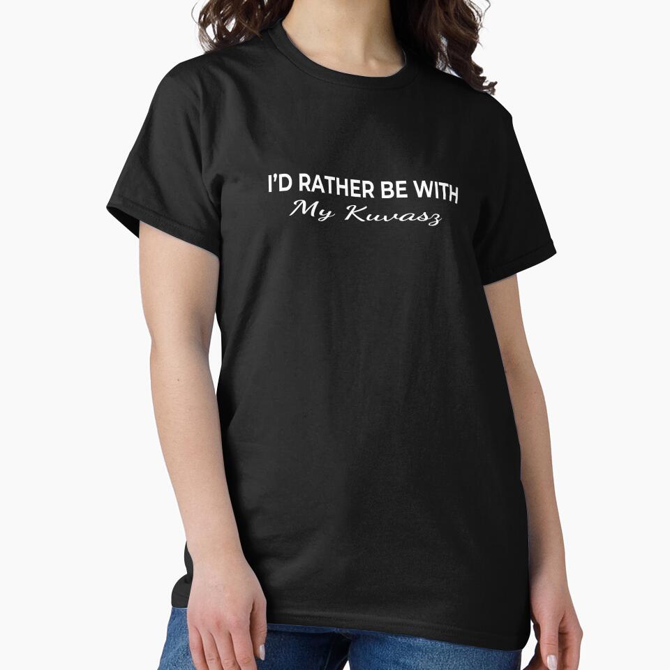 I’d Rather Be With My Kuvasz – Cute Dog Lover by The Real Life Symphony