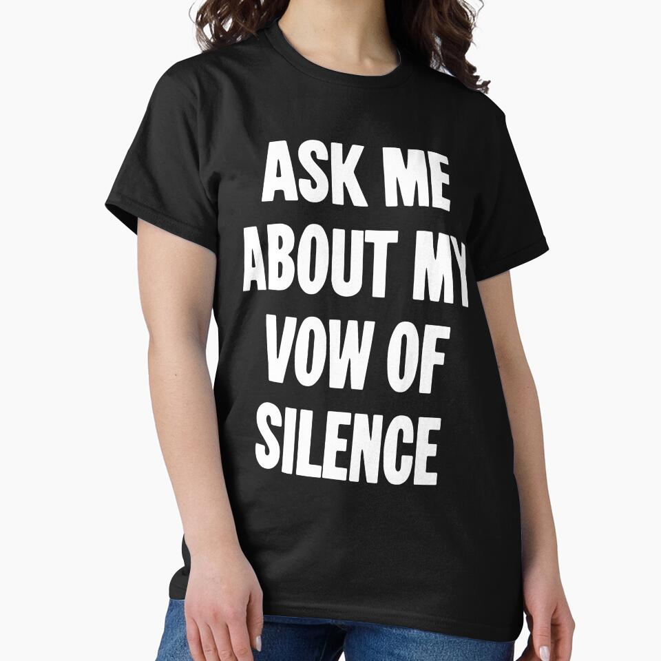 Ask Me About My Vow of Silence by Good-Looking Corpse