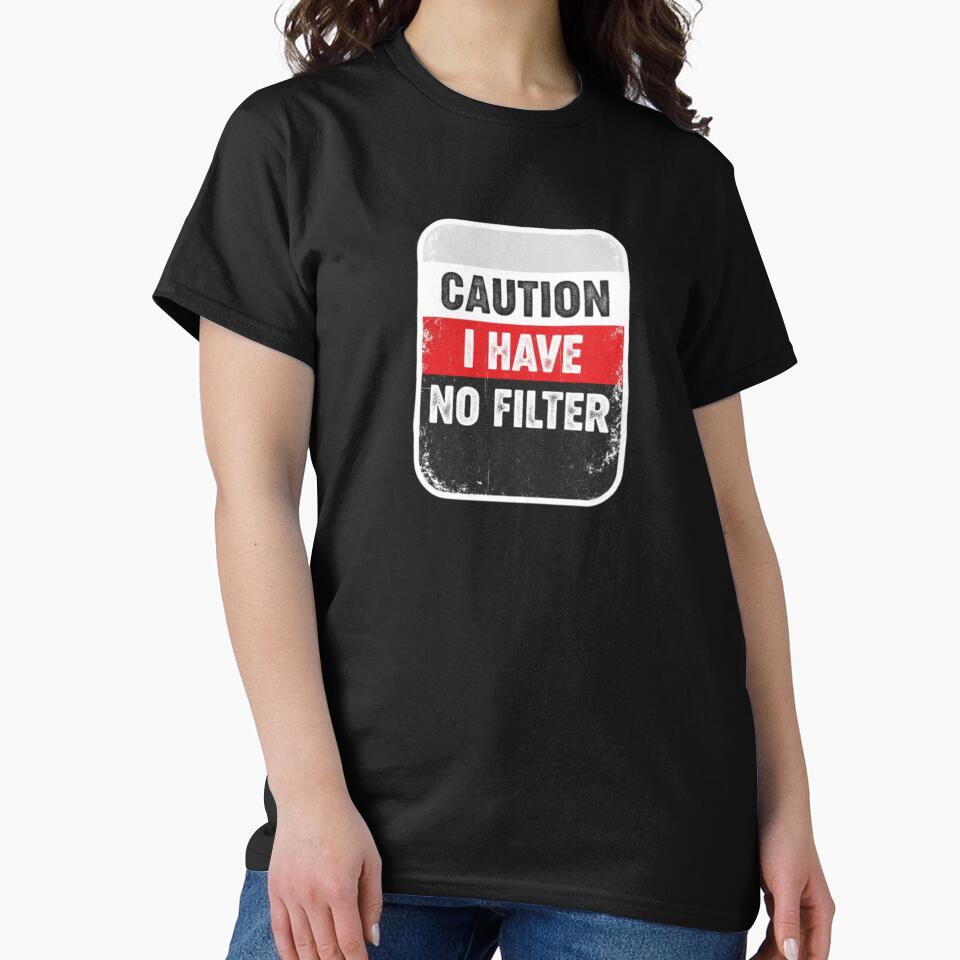 Caution I Have No Filter Funny Sarcastic by PopStars1993