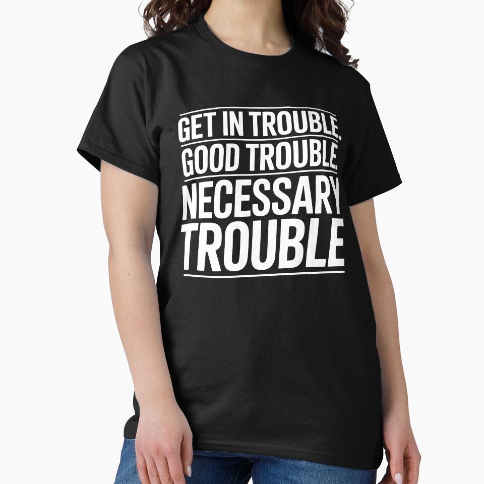 Get In Good Necessary Trouble – Social Justice Activist Message by Redgiant87x