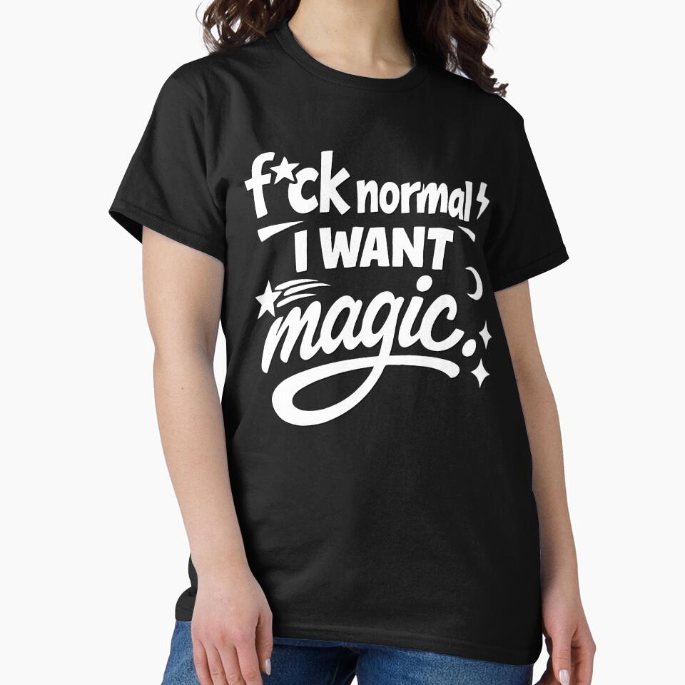 Fuck Normal I Want Magic by CreareAT