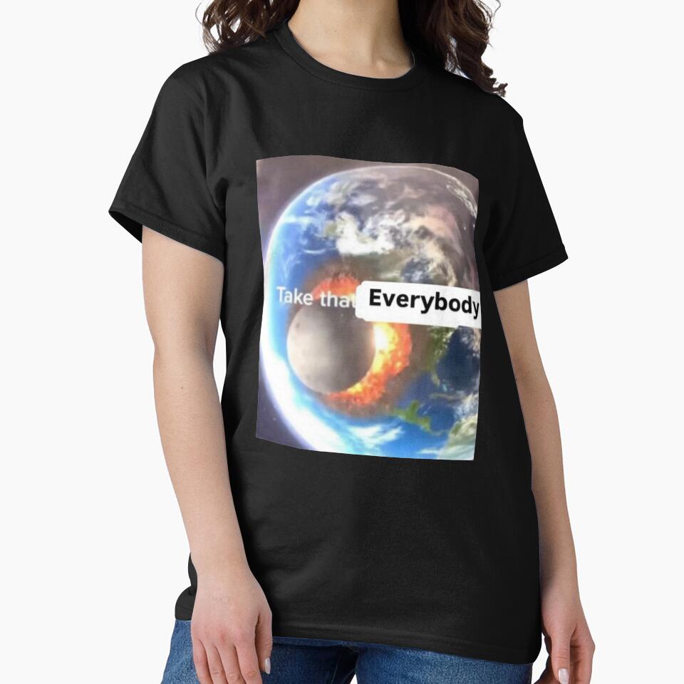 take that Everybody by gigishirts