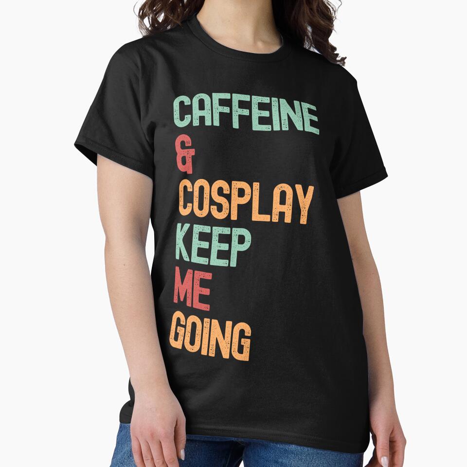 caffeine & Cosplay funny slogan by DravensApparel