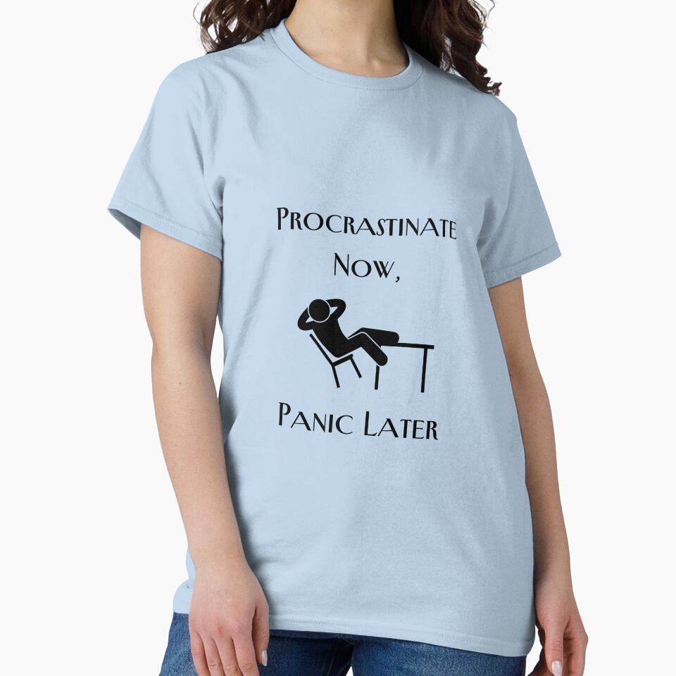 Procrastinate Now, Panic Later. by GiveMeMood