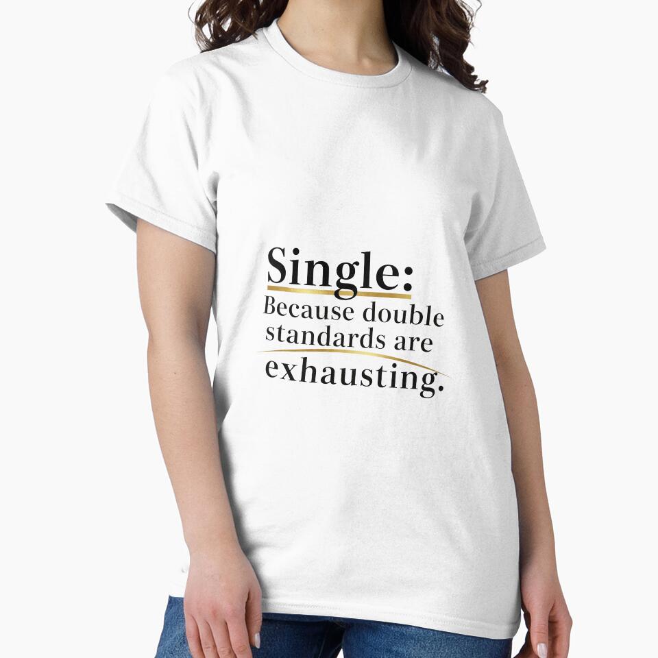 Single: Because double standards are exhausting. by Liberty Labels