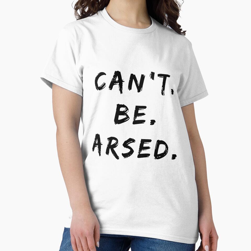 Can't Be Arsed Funny Statement For When You Can't Be Arsed by Black Onyx Designs