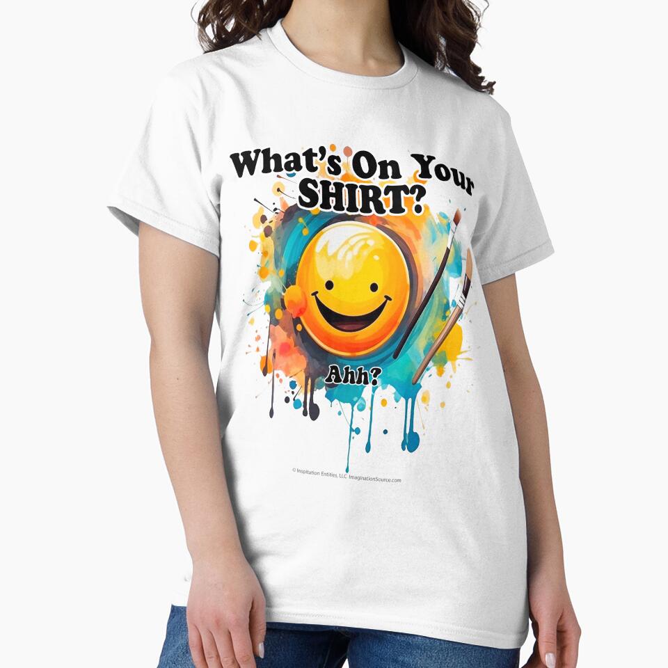 What's On Your Shirt?  Ahh? -  For Light Backgrounds by The Imagination Source™