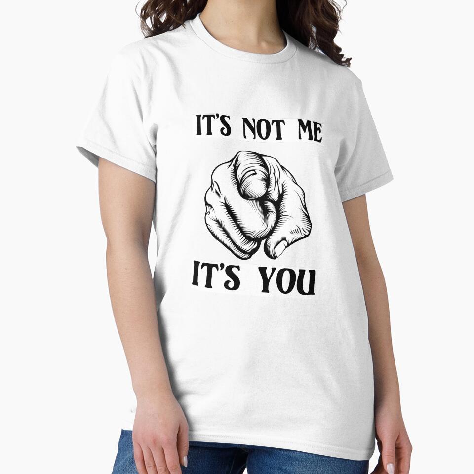 It's not ME - It's YOU by StudioN