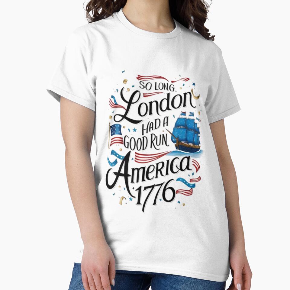so Long London Had A Good Run Funny 4th of July T-Shirt by ZIDOUNE
